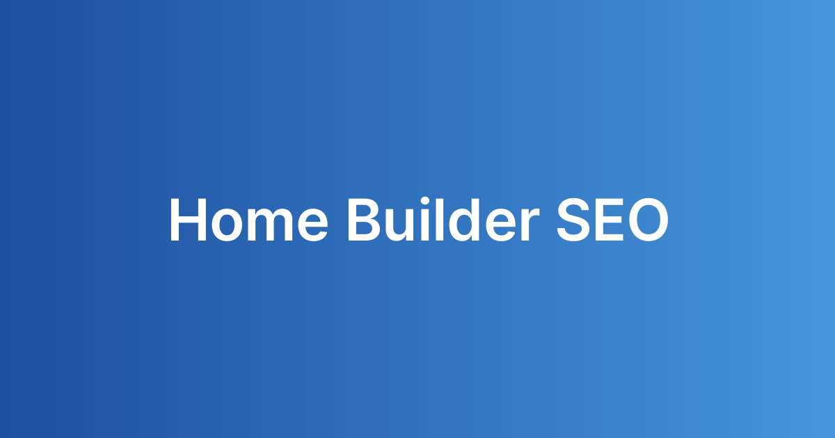 Home Builder SEO
