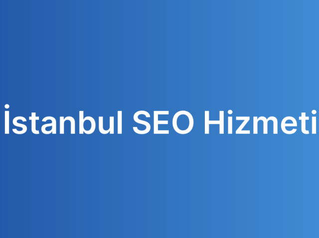 İstanbul SEO Hizmeti