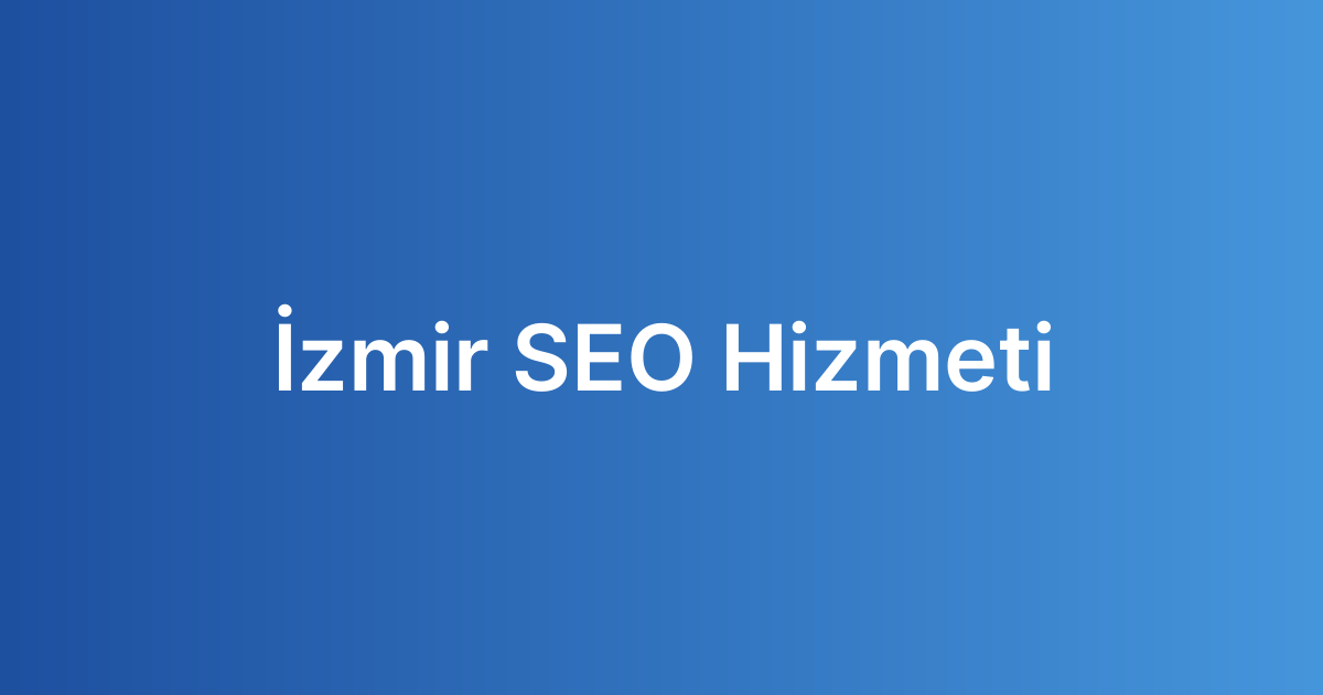 İzmir SEO Hizmeti