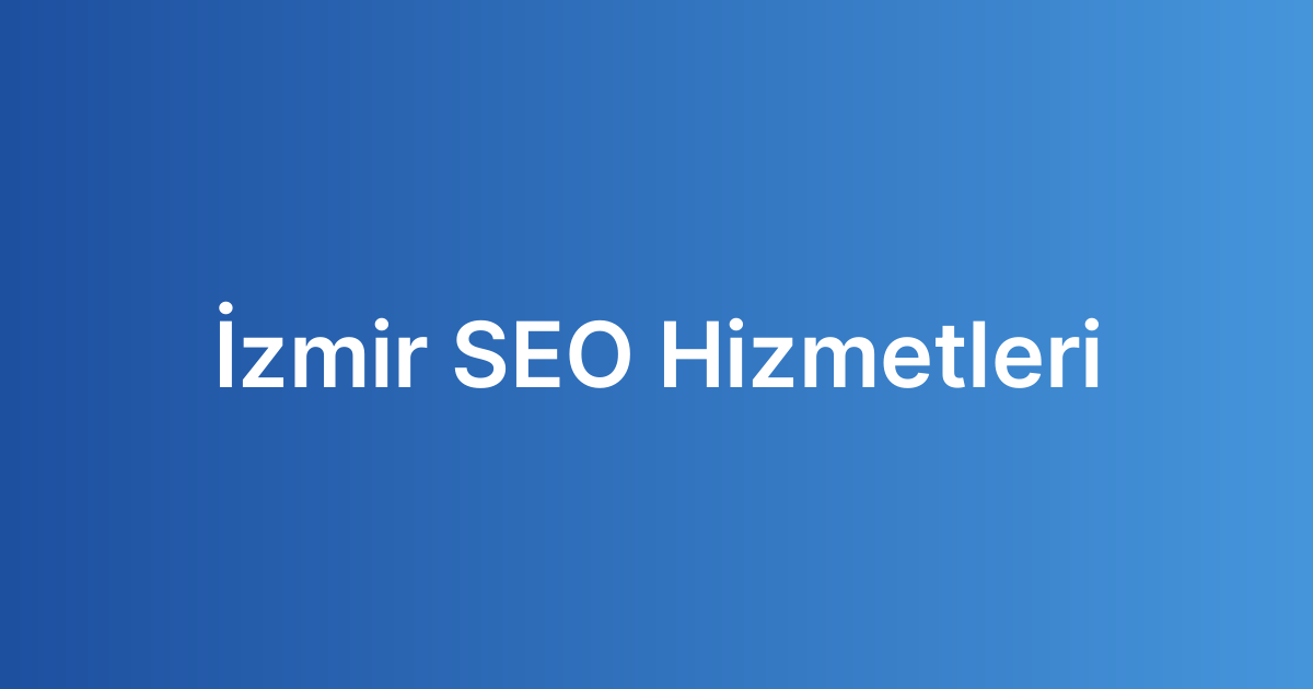 İzmir SEO Hizmetleri