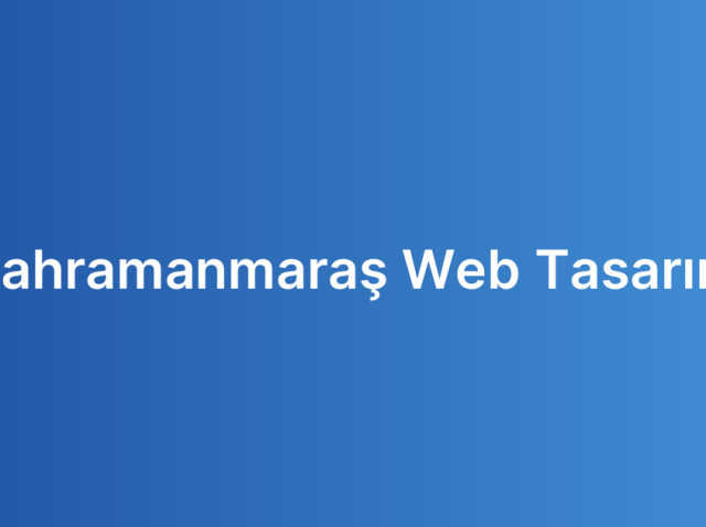 Kahramanmaraş Web Tasarım