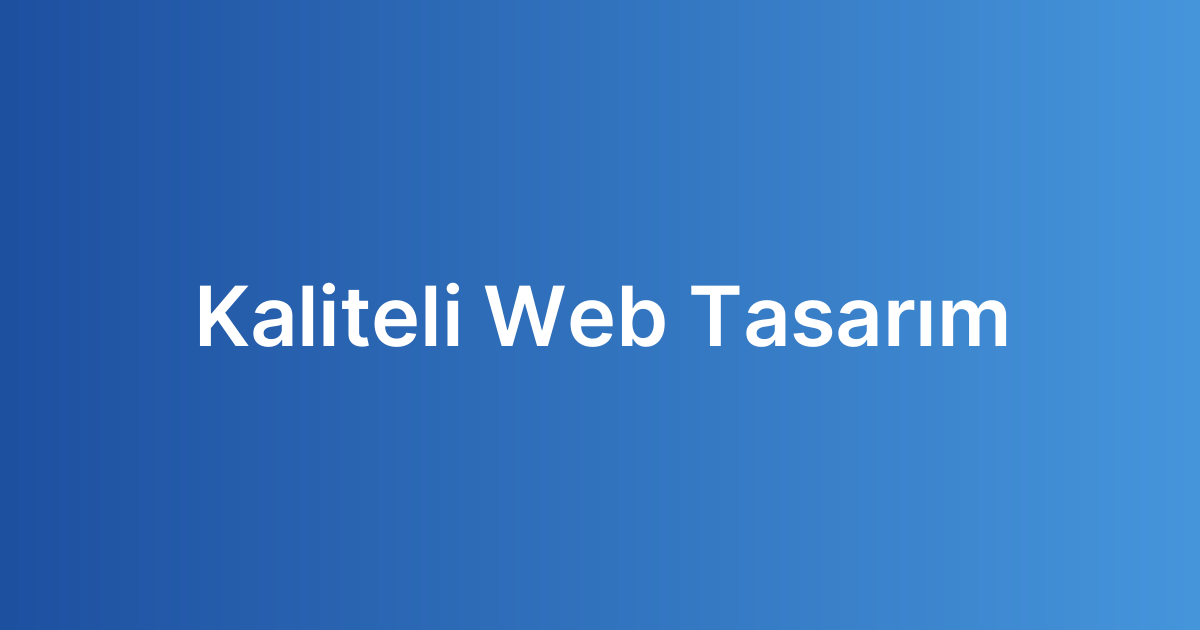 Kaliteli Web Tasarım