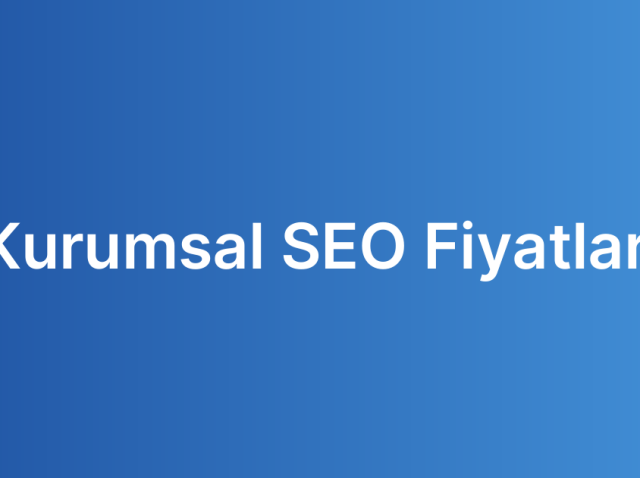 Kurumsal SEO Fiyatları