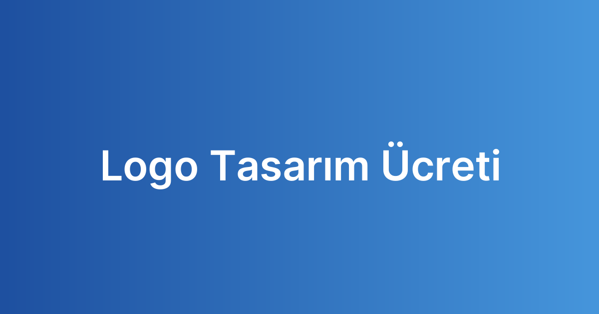Logo Tasarım Ücreti