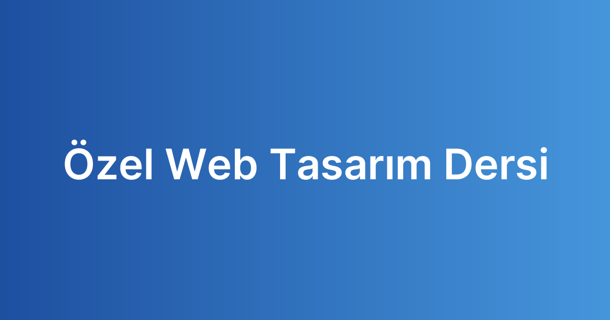 Özel Web Tasarım Dersi