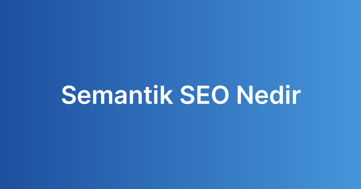 Semantik SEO Nedir