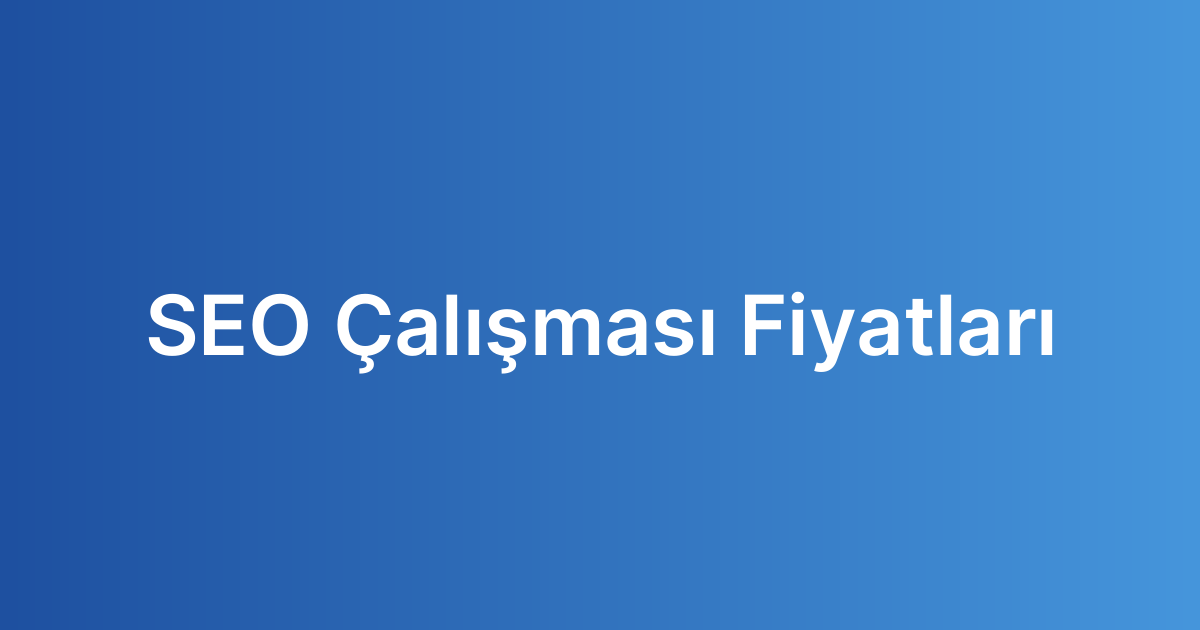 SEO Çalışması Fiyatları