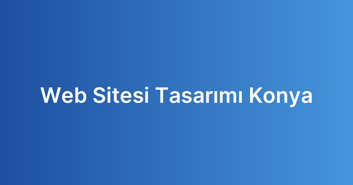 Web Sitesi Tasarımı Konya