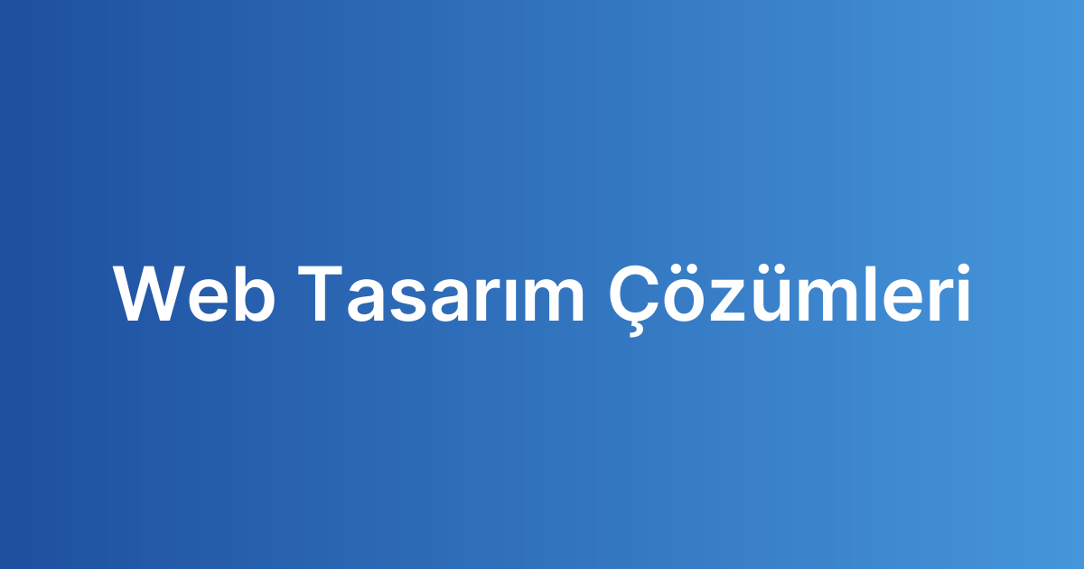 Web Tasarım Çözümleri