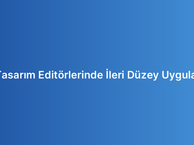 Web Tasarım Editörlerinde İleri Düzey Uygulamalar