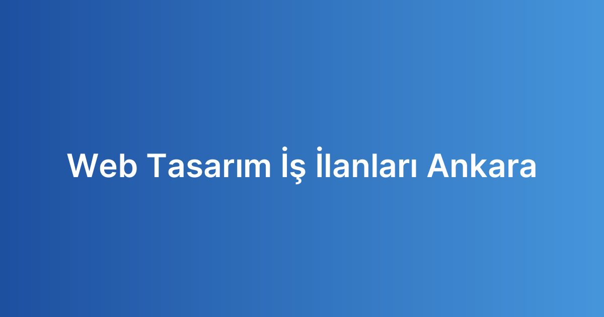 Web Tasarım İş İlanları Ankara