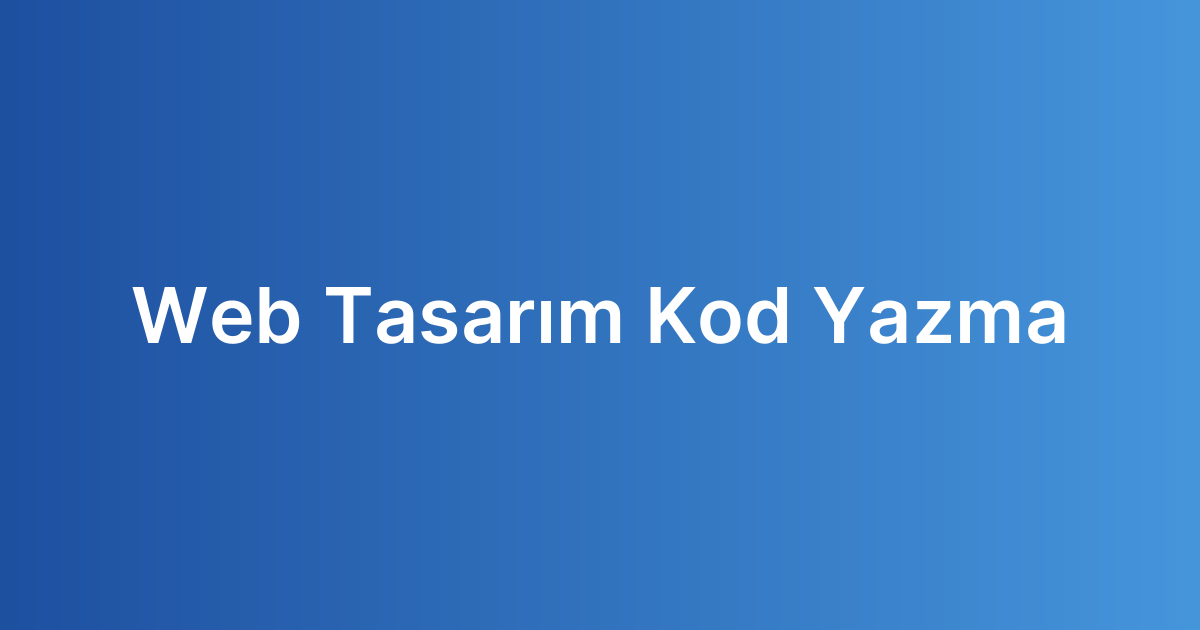 Web Tasarım Kod Yazma