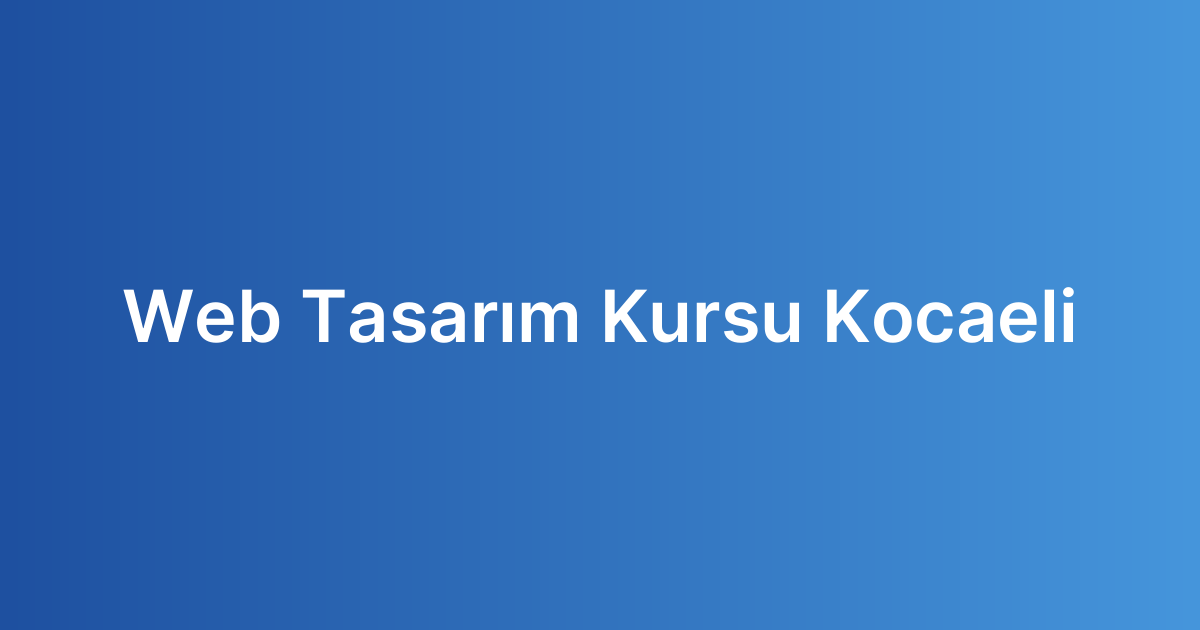 Web Tasarım Kursu Kocaeli