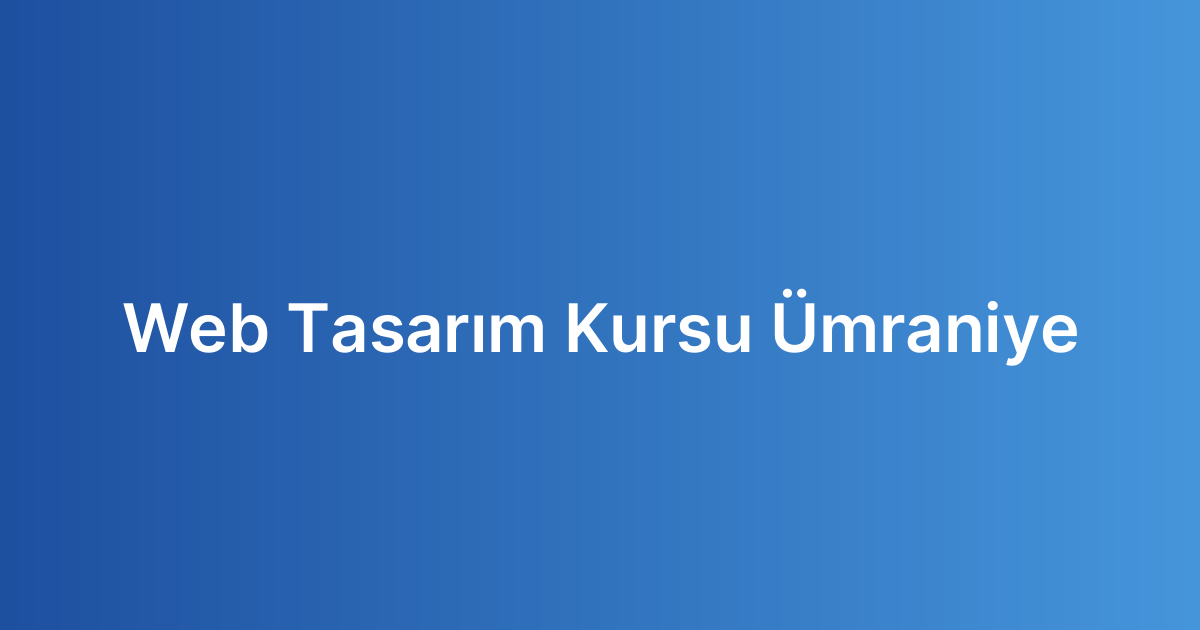 Web Tasarım Kursu Ümraniye