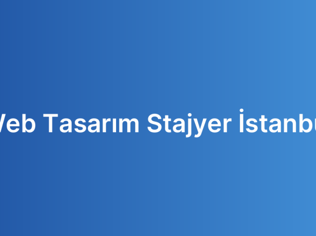 Web Tasarım Stajyer İstanbul