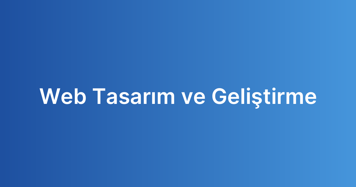 Web Tasarım ve Geliştirme