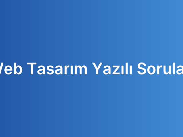 Web Tasarım Yazılı Soruları