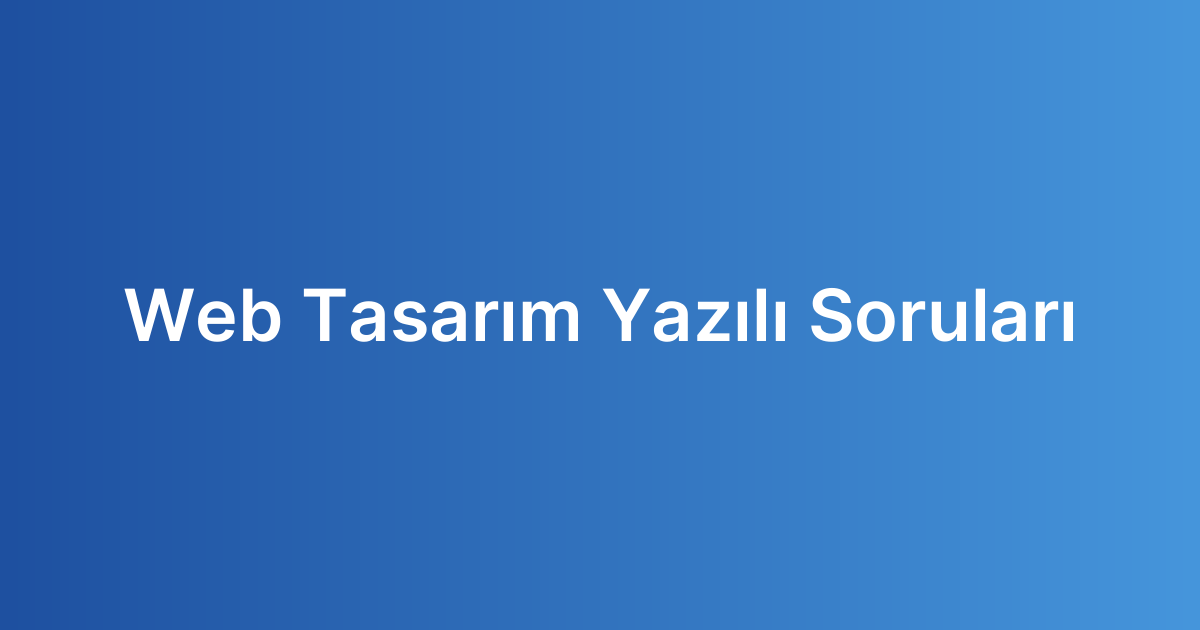Web Tasarım Yazılı Soruları