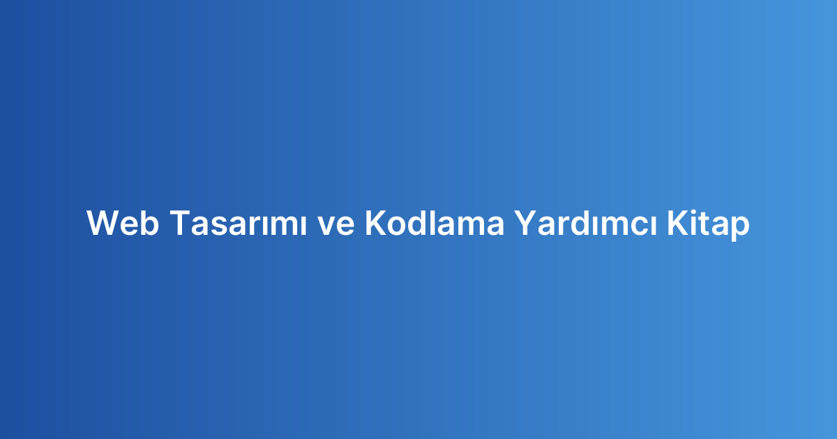 Web Tasarımı ve Kodlama Yardımcı Kitap