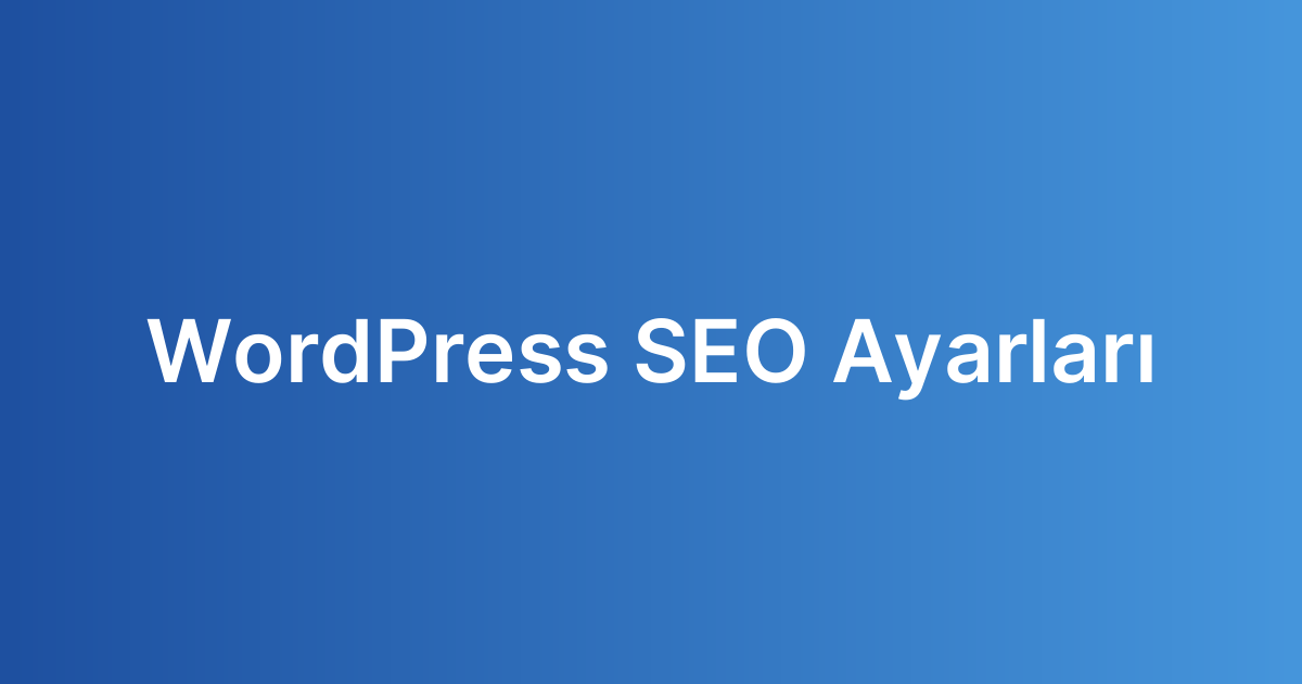 WordPress SEO Ayarları
